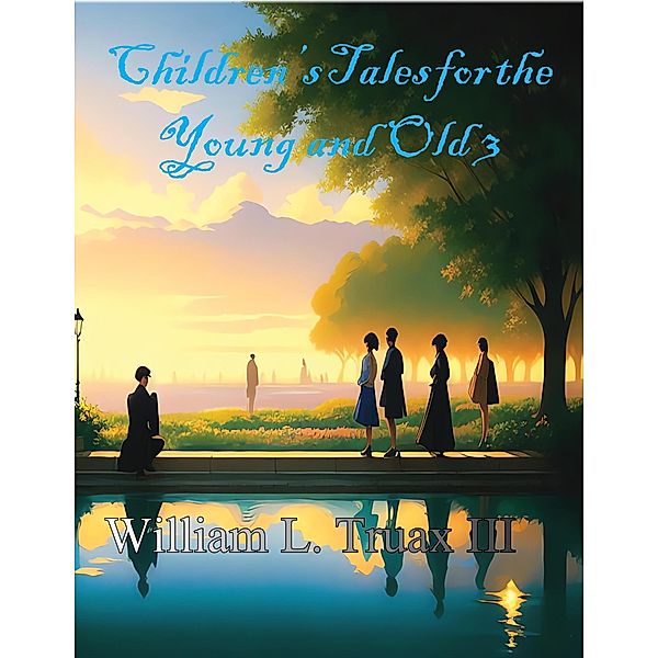 Children's Tales for the Young and Old 3 / Children's Tales, William L. Truax