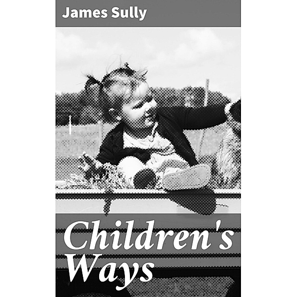 Children's Ways, James Sully