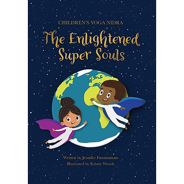 Children's Yoga Nidra - The Enlightened Super Souls, Jennifer Fitzsimmons