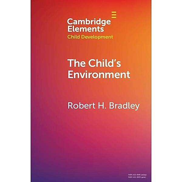 Child's Environment / Elements in Child Development, Robert H. Bradley