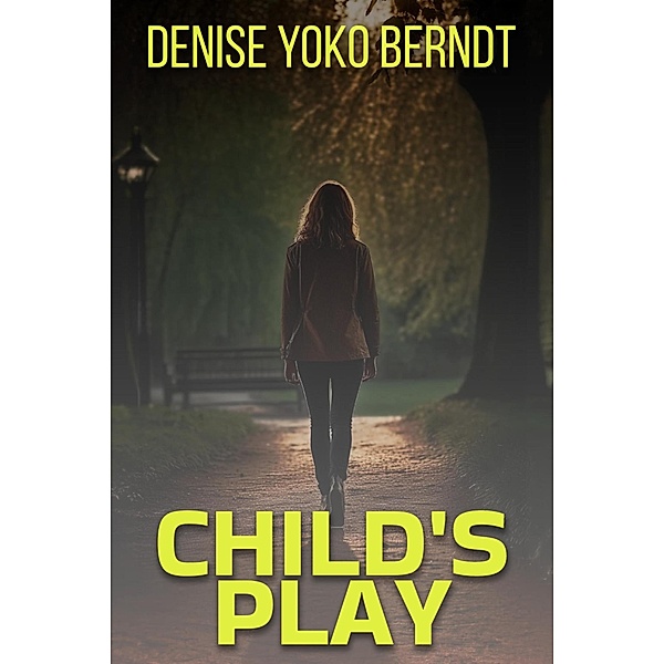 Child's Play (Amber Fearns London Thriller, #3) / Amber Fearns London Thriller, Denise Yoko Berndt