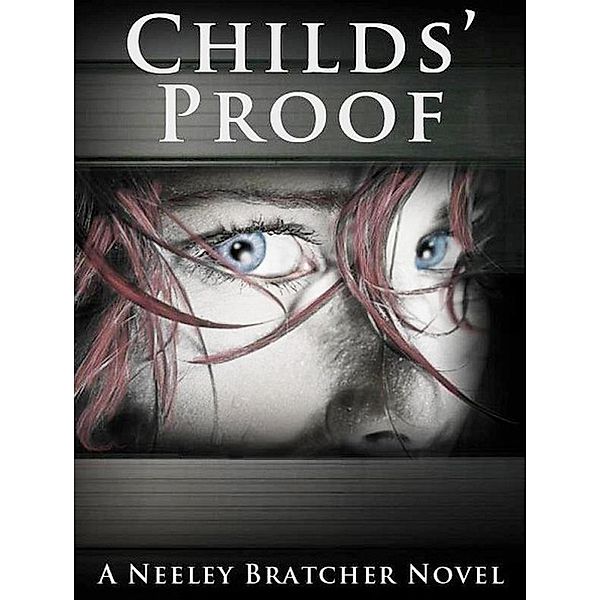 Childs' Proof (Victoria Childs Series, #1) / Victoria Childs Series, Neeley Bratcher