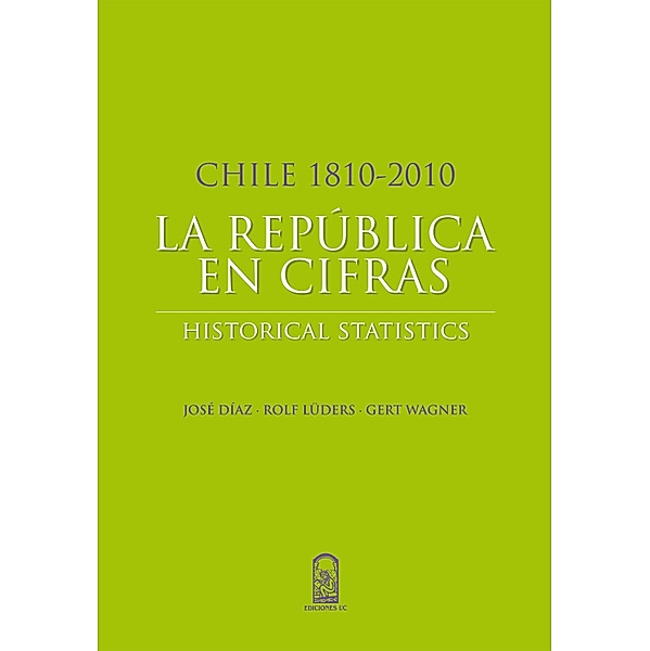 Chile 1810-2010: La República en cifras, Rolf Lüders, José Díaz, Wagner Gert