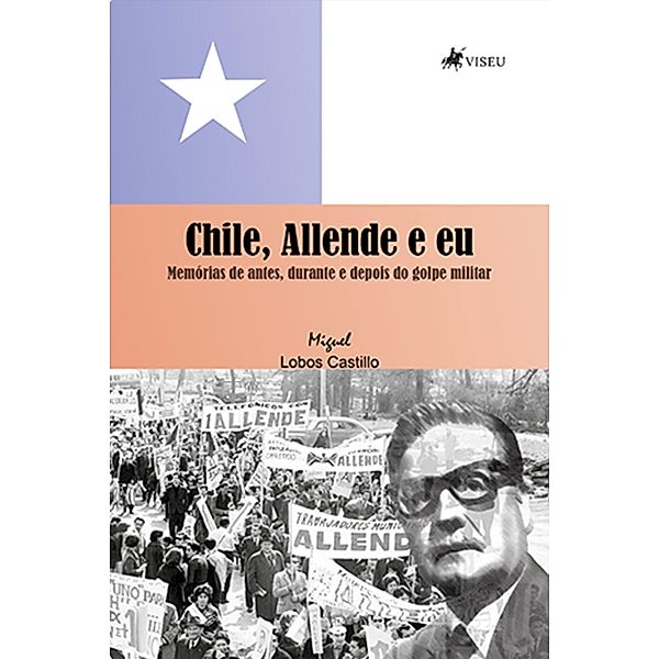 Chile, Allende e Eu, Miguel Lobos Castillo