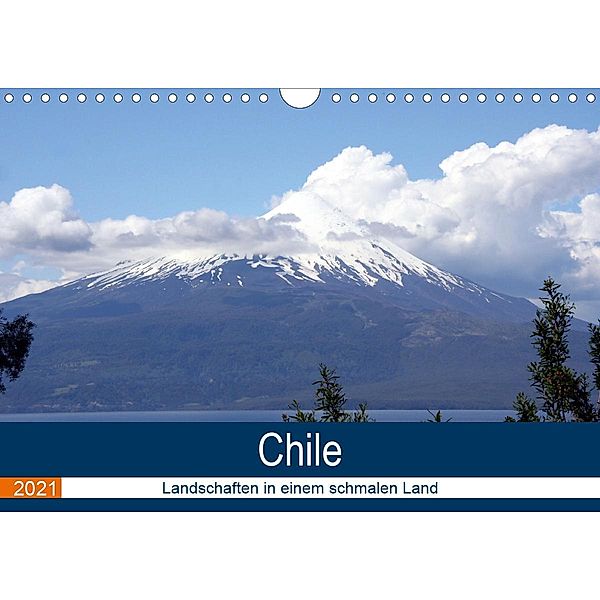 Chile - Landschaften in einem schmalen Land (Wandkalender 2021 DIN A4 quer), N N