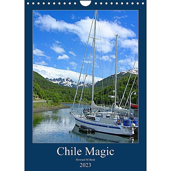 Chile Magic (Wall Calendar 2023 DIN A4 Portrait), Howard Beck