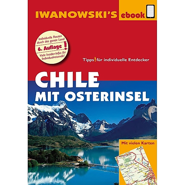Chile mit Osterinsel - Reiseführer von Iwanowski / Reisehandbuch, Maike Stünkel, Marcela Farias Hidalgo, Ortrun Christine Hörtreiter