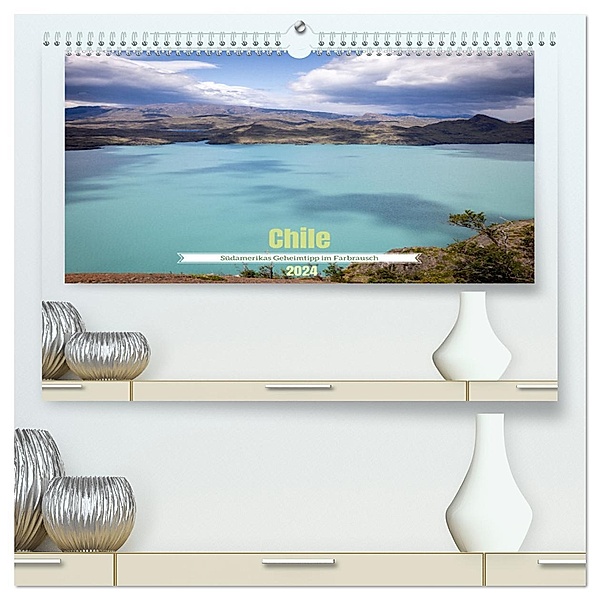 Chile - Südamerikas Geheimtipp im Farbrausch (hochwertiger Premium Wandkalender 2024 DIN A2 quer), Kunstdruck in Hochglanz, Calvendo, Andreas Peters