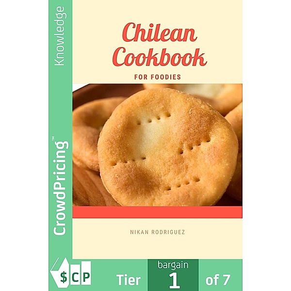 Chilean Cookbook for Foodies, "Nikan" "Rodriguez"