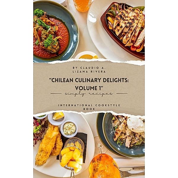 Chilean Culinary  Volumen 1 (10, #1) / 10, Claudio A. Lizama Rivera