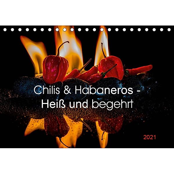 Chilis und Habaneros - Heiß und begehrt (Tischkalender 2021 DIN A5 quer), Jürgen Seibertz