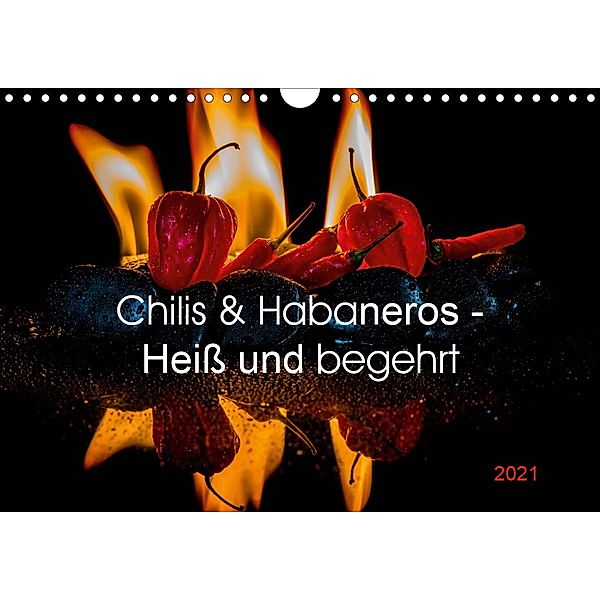 Chilis und Habaneros - Heiß und begehrt (Wandkalender 2021 DIN A4 quer), Jürgen Seibertz