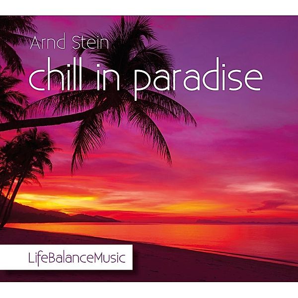 chill in paradise, 1 Audio-CD, Arnd Stein