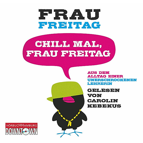 Chill mal, Frau Freitag, Frau Freitag