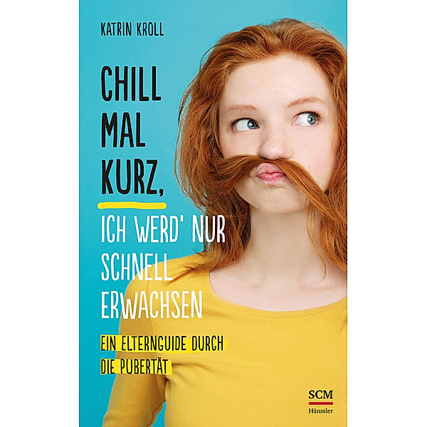 Chill mal kurz, ich werd' nur schnell erwachsen, Katrin Kroll