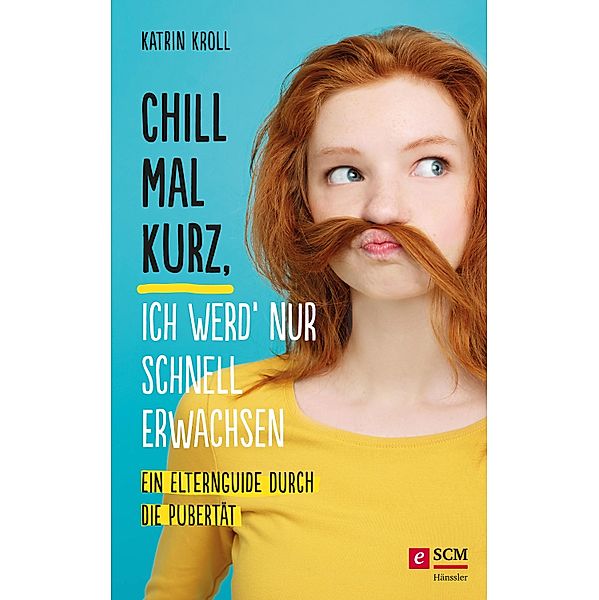 Chill mal kurz, ich werd' nur schnell erwachsen, Katrin Kroll