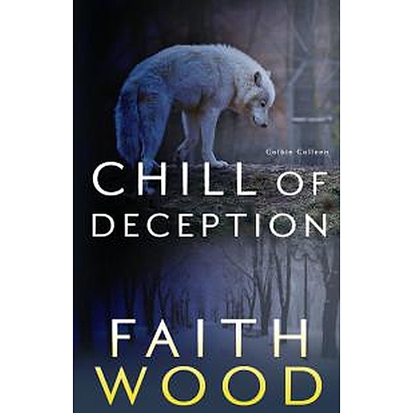 Chill of Deception (Colbie Colleen Collection, #5) / Colbie Colleen Collection, Faith Wood