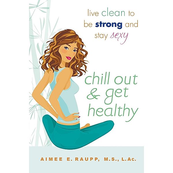 Chill Out and Get Healthy, Aimee E. Raupp