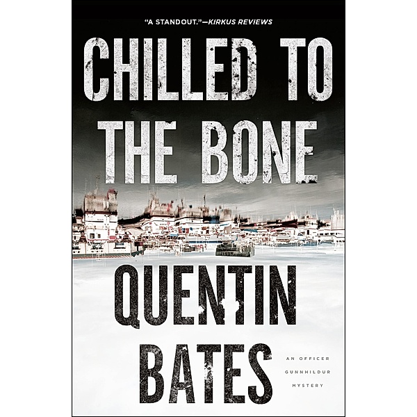 Chilled to the Bone / The Officer Gunnhildur Mysteries, Quentin Bates
