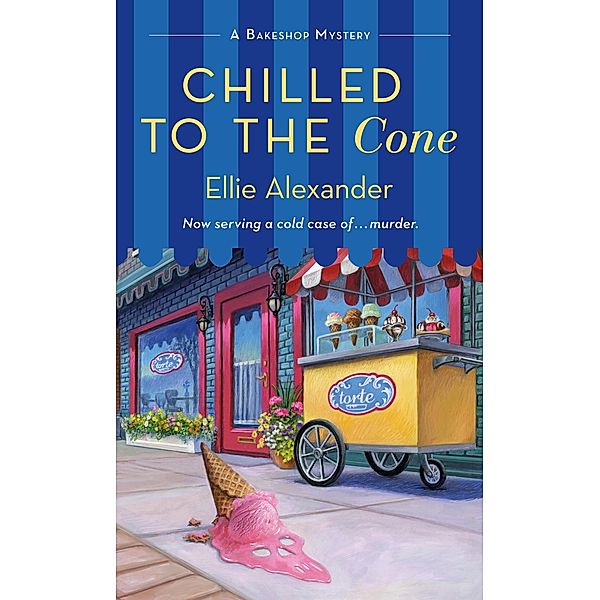 Chilled to the Cone / A Bakeshop Mystery Bd.12, Ellie Alexander