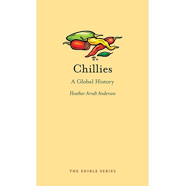 Chillies / Reaktion Books, Anderson Heather Arndt Anderson