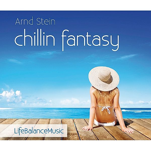 Chillin Fantasy-Life Balance Music, Arnd Stein