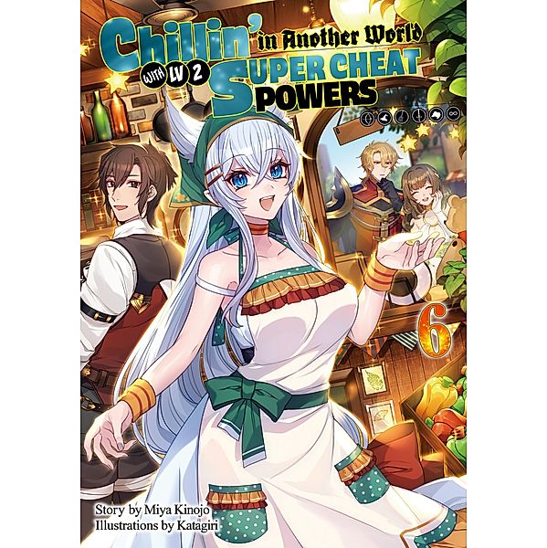Chillin' in Another World with Level 2 Super Cheat Powers: Volume 6 (Light Novel) / Chillin' in Another World with Level 2 Super Cheat Powers (Light Novel) Bd.6, Miya Kinojo