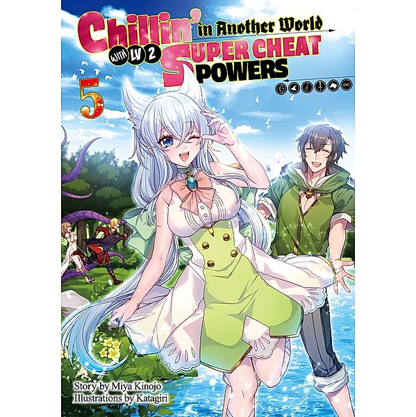 Chillin' in Another World with Level 2 Super Cheat Powers: Volume 5 (Light Novel) / Chillin' in Another World with Level 2 Super Cheat Powers (Light Novel) Bd.5, Miya Kinojo
