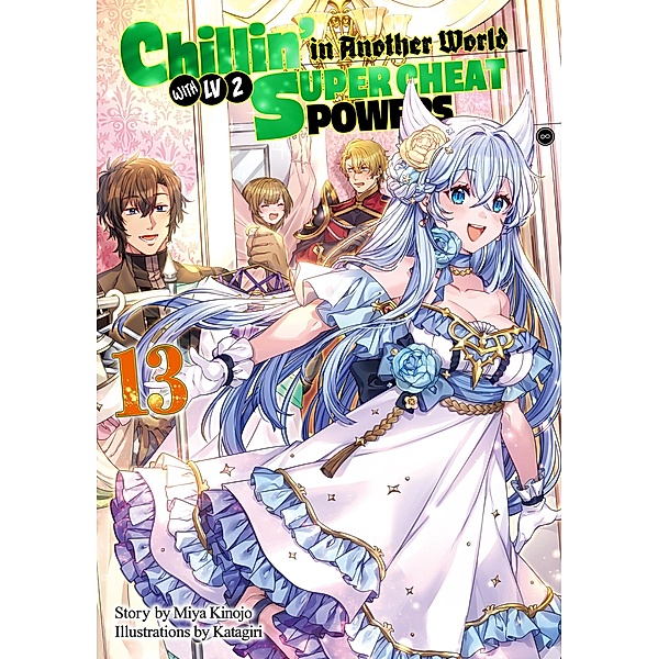 Chillin' in Another World with Level 2 Super Cheat Powers: Volume 13 (Light Novel) / Chillin' in Another World with Level 2 Super Cheat Powers Bd.13, Miya Kinojo