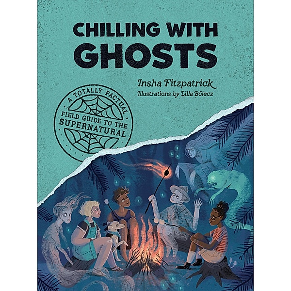 Chilling with Ghosts / A Totally Factual Field Guide to the Supernatural Bd.2, Insha Fitzpatrick