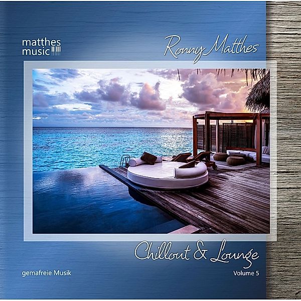 Chillout & Lounge (Vol.5),Gemafreie Loungemusik, Ronny Matthes
