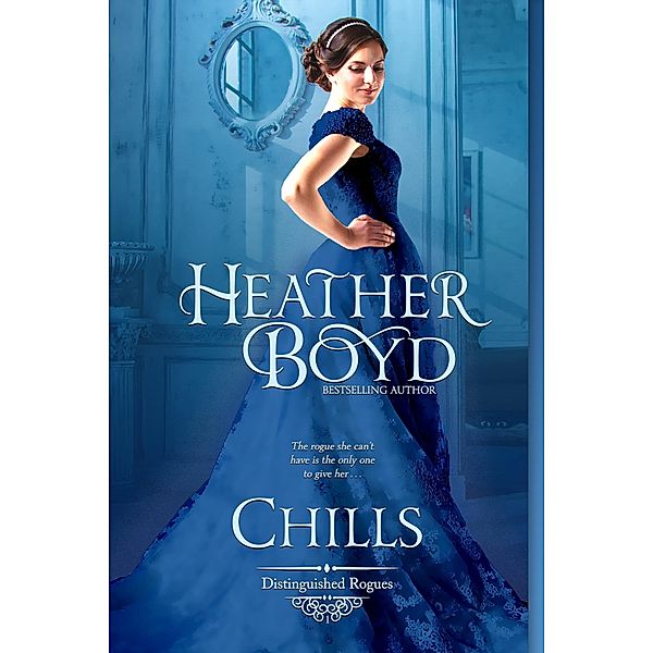Chills (Distinguished Rogues, #1) / Distinguished Rogues, Heather Boyd