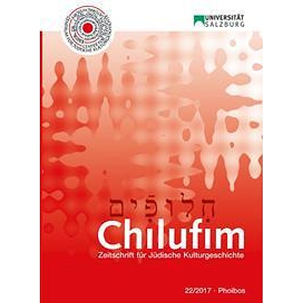 Chilufim 22, 2017 / Chilufim / Zeitschrift für Jüdische Kulturgeschichte Bd.22