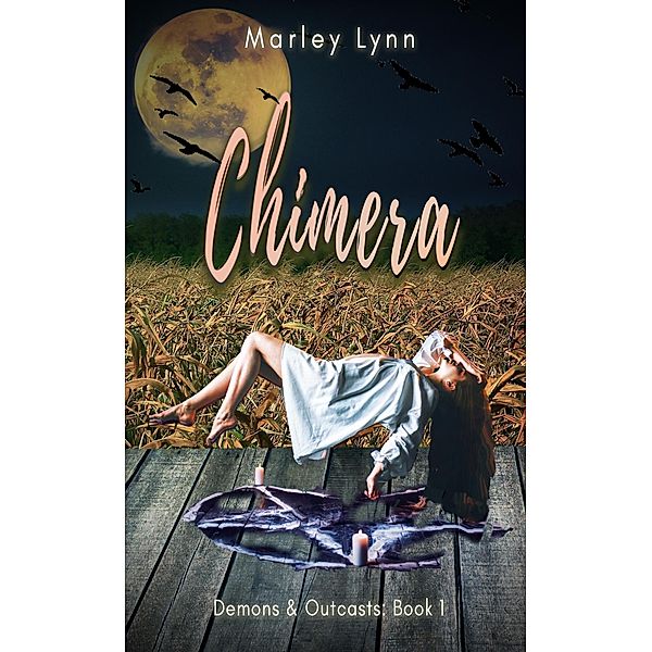 Chimera (Demons & Outcasts, #1) / Demons & Outcasts, Marley Lynn