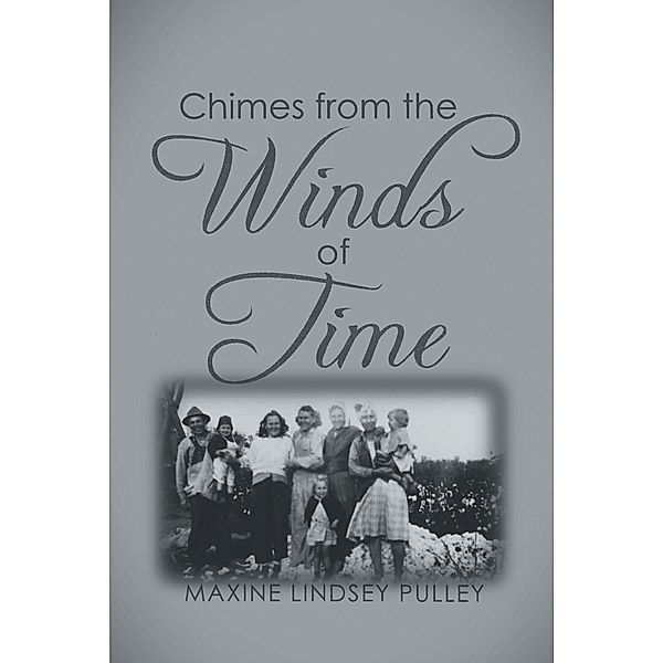 Chimes From The Wind of Time, Maxine Lindsey Pulley