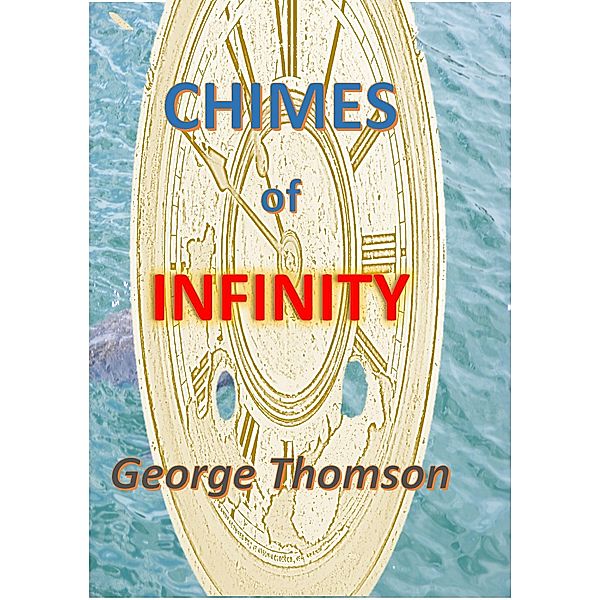 Chimes of Infinity, George Thomson