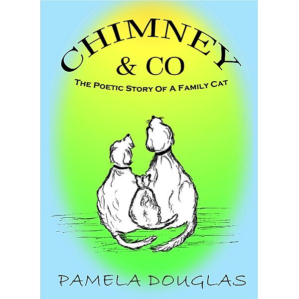 Chimney The Poetic Story Of  A Family Cat, Pamela Douglas