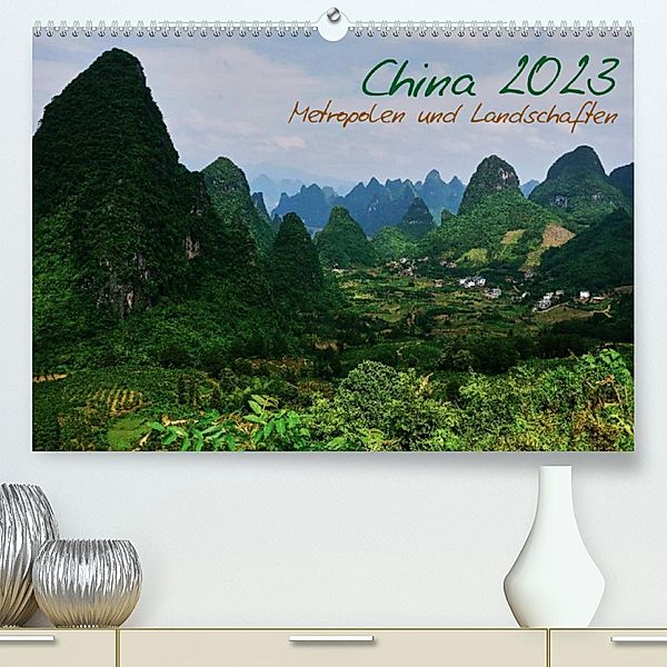 China 2023 - Metropolen und Landschaften (Premium, hochwertiger DIN A2 Wandkalender 2023, Kunstdruck in Hochglanz), Heiko Taubenrauch