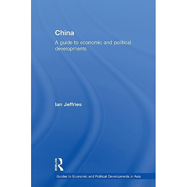 China: A Guide to Economic and Political Developments, Ian Jeffries
