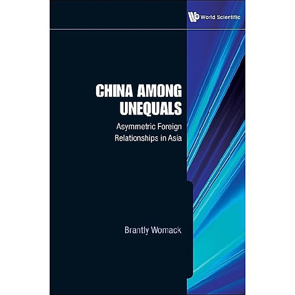 China Among Unequals: Asymmetric Foreign Relationships In Asia, Brantly Womack