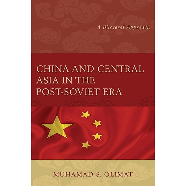 China and Central Asia in the Post-Soviet Era, Muhamad S. Olimat