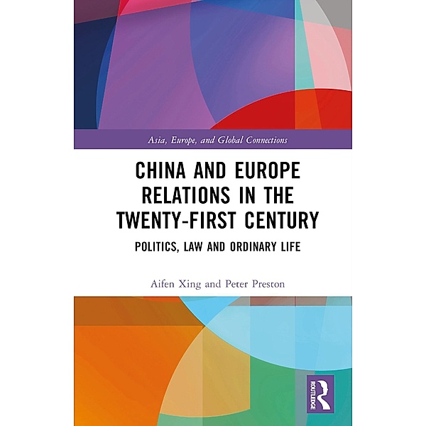 China and Europe Relations in the Twenty-First Century, Aifen Xing, Peter Preston