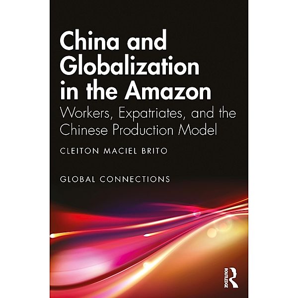 China and Globalization in the Amazon, Cleiton Maciel Brito
