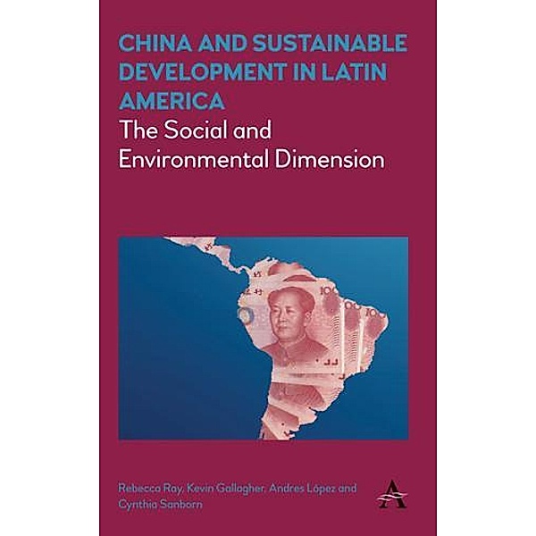 China and Sustainable Development in Latin America / Anthem Frontiers of Global Political Economy and Development
