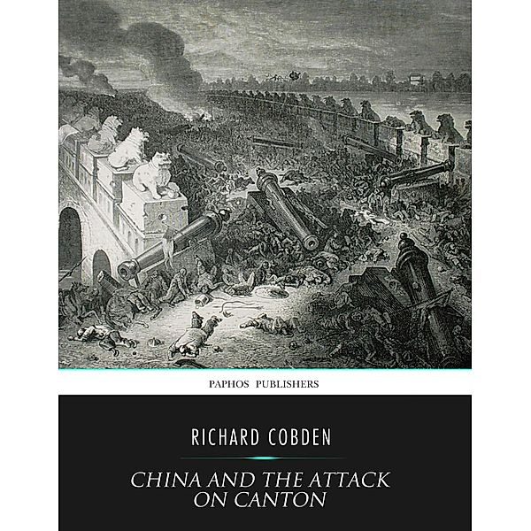 China and the Attack on Canton, Richard Cobden