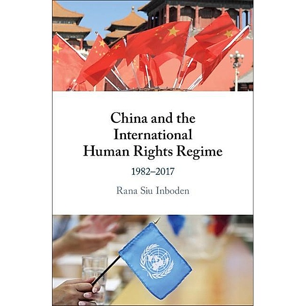 China and the International Human Rights Regime, Rana Siu Inboden