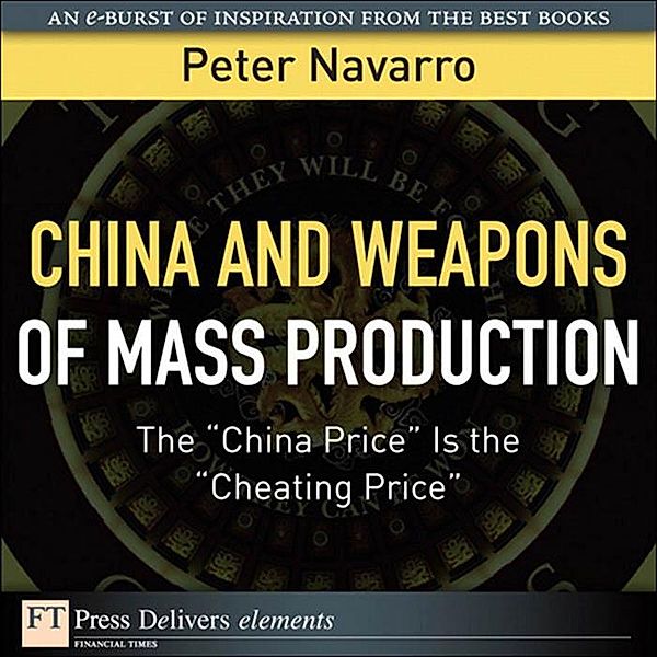 China and Weapons of Mass Production / FT Press Delivers Elements, Peter Navarro