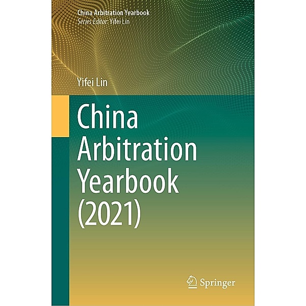 China Arbitration Yearbook (2021) / China Arbitration Yearbook, Yifei Lin