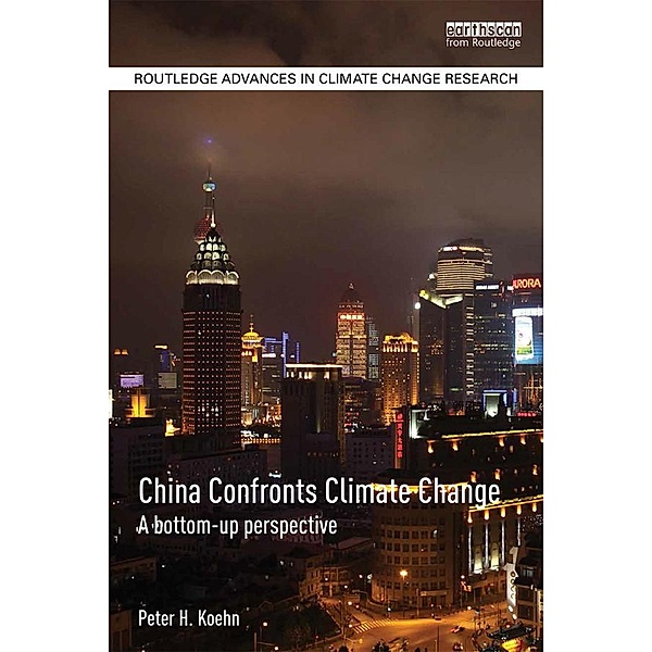 China Confronts Climate Change / Routledge Advances in Climate Change Research, Peter Koehn