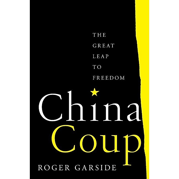 China Coup - The Great Leap to Freedom, Roger Garside